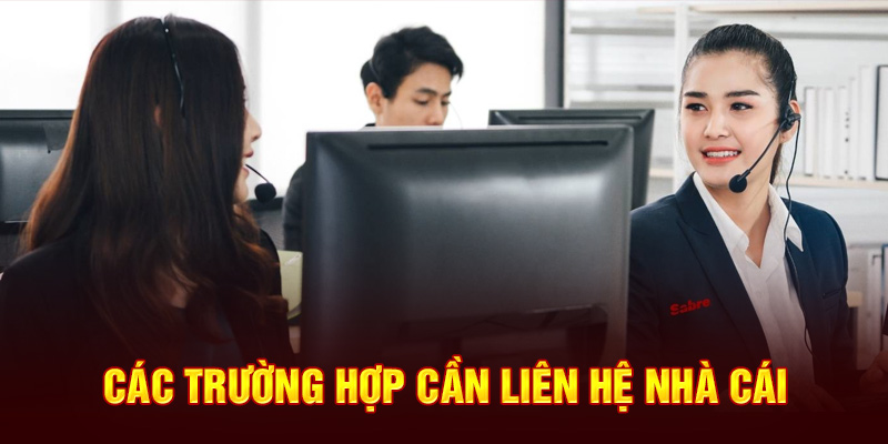 Trường hợp anh em nên nhanh chóng liên hệ đến nhà cái